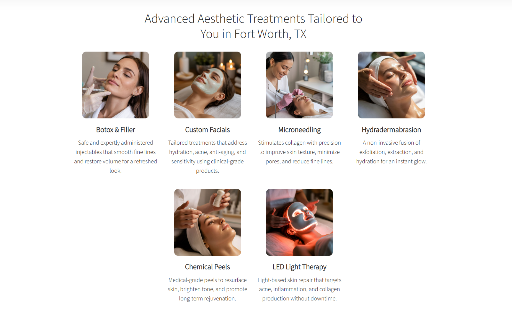 Service highlight section titled “Advanced Aesthetic Treatments Tailored to You in Fort Worth, TX,” displaying six image blocks for Botox & Filler, Custom Facials, Microneedling, Hydradermabrasion, Chemical Peels, and LED Light Therapy with short descriptions below each