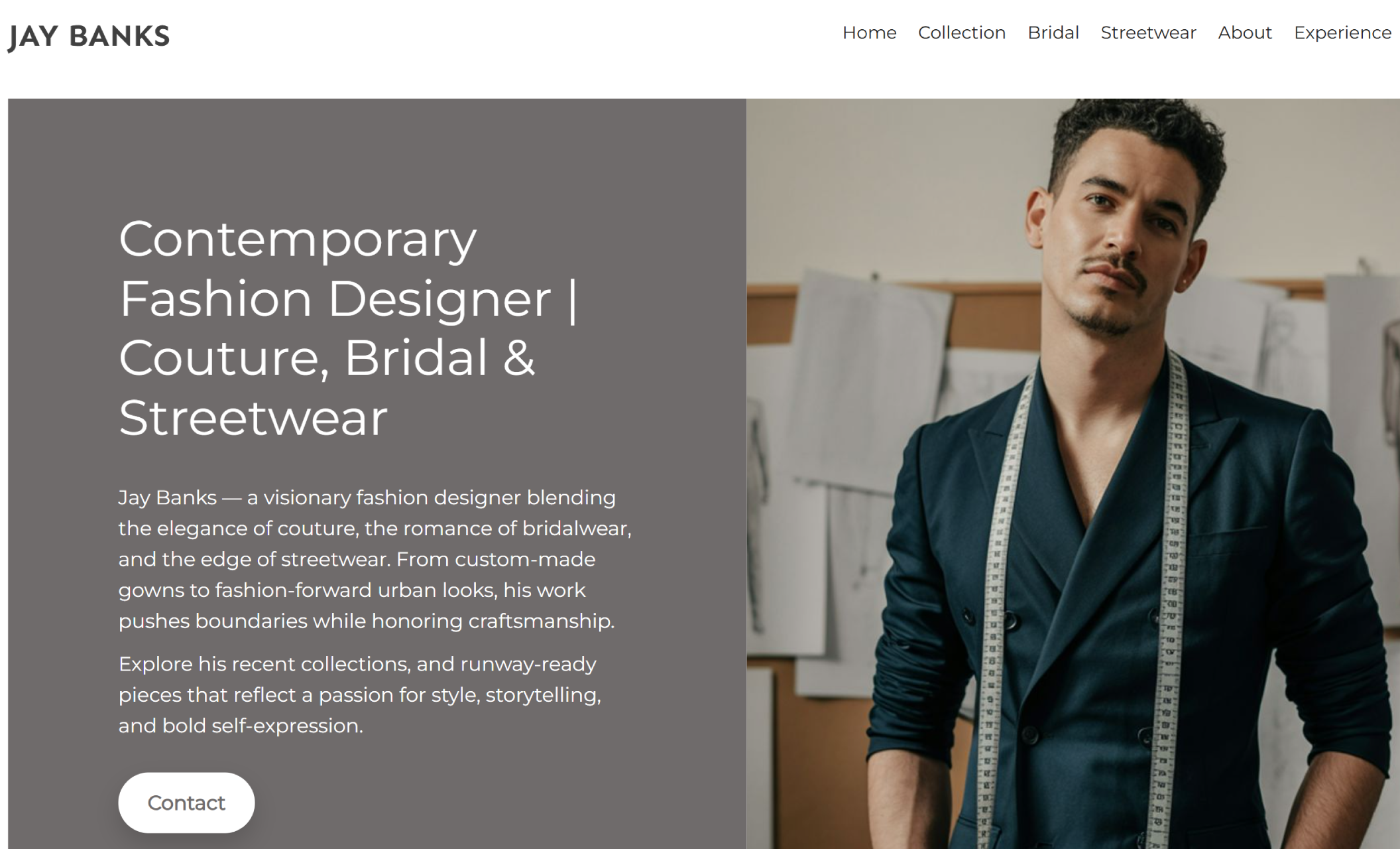 Jay Banks homepage featuring a confident fashion designer in a dark tailored suit with a measuring tape around his neck, standing beside the headline “Contemporary Fashion Designer | Couture, Bridal & Streetwear” with a paragraph introducing his design philosophy and a white “Contact” button
