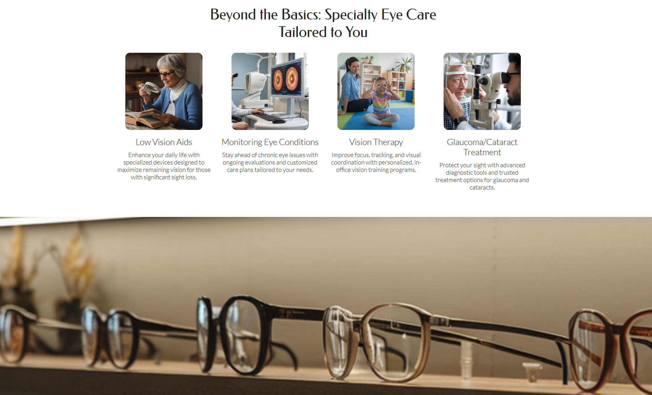 Focus First Optometry services page featuring five image tiles with text highlighting specialty offerings such as low vision aids, eye condition monitoring, vision therapy, and cataract treatment under the heading “Beyond the Basics: Specialty Eye Care Tailored to You” with a background photo of stylish eyeglasses on a shelf