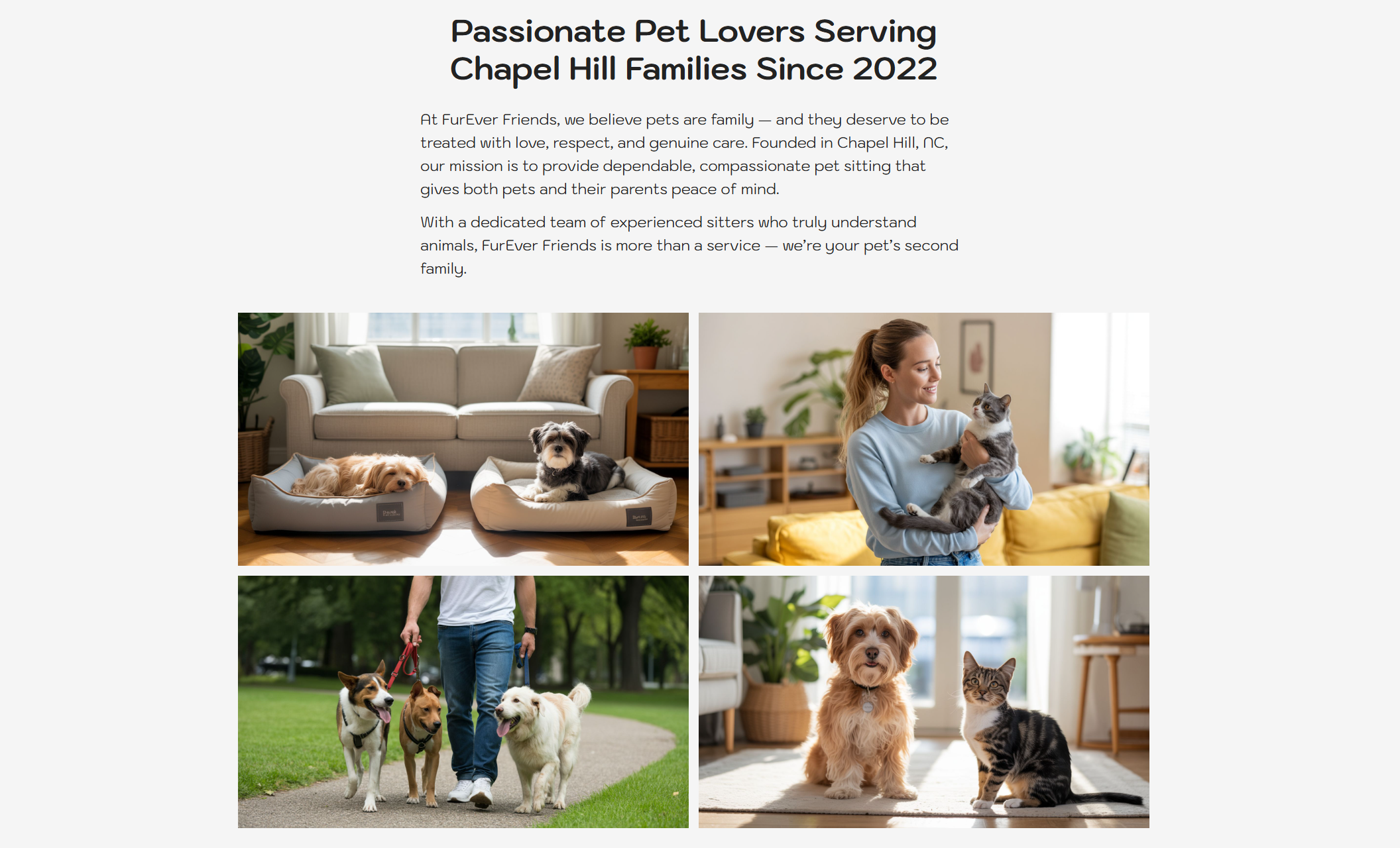 FurEver Friends about section showing the headline “Passionate Pet Lovers Serving Chapel Hill Families Since 2022” above photos of dogs resting in beds, a woman holding a cat, a person walking three dogs, and a dog and cat indoors
