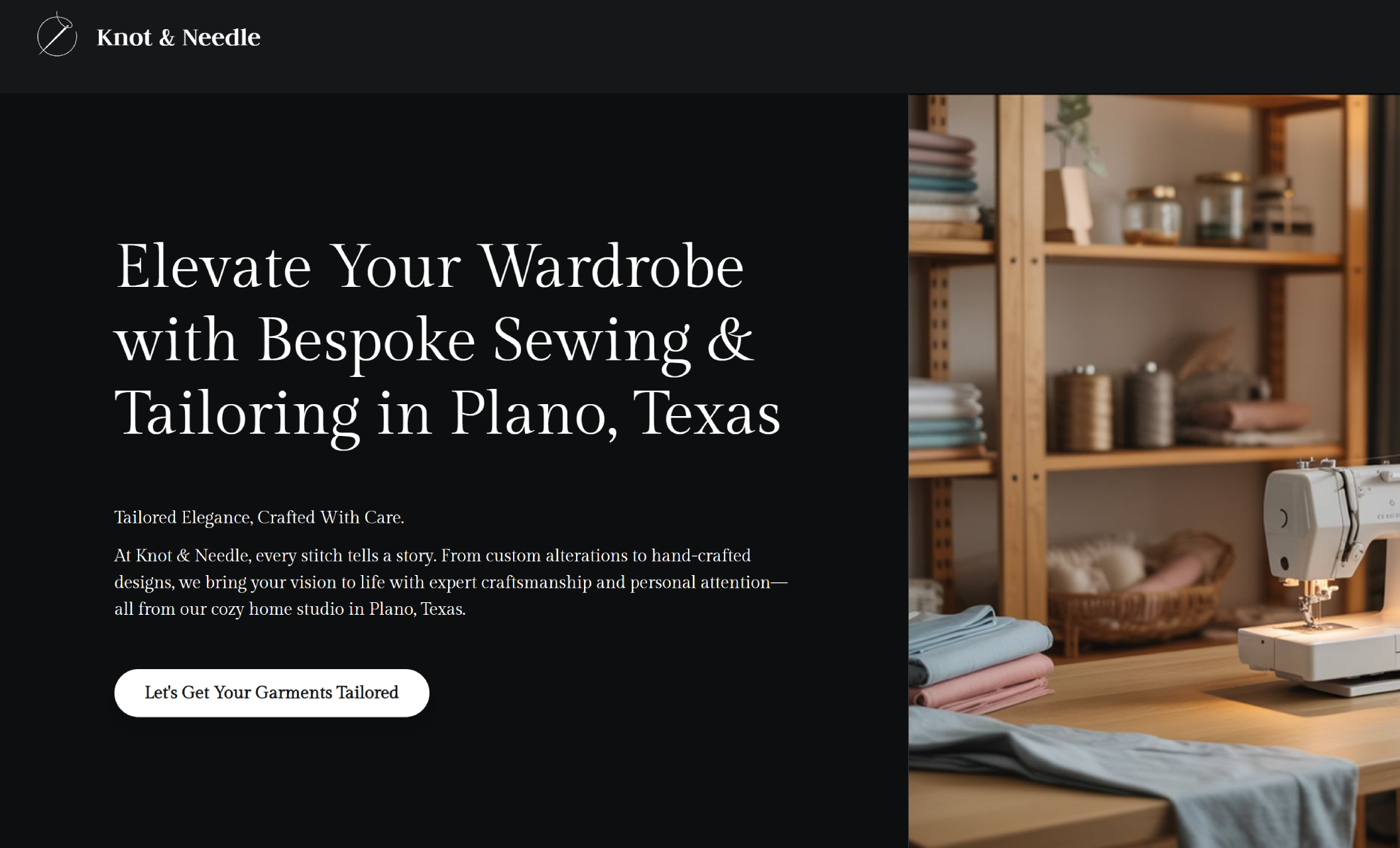 Knot & Needle homepage with a black background, large white headline reading “Elevate Your Wardrobe with Bespoke Sewing & Tailoring in Plano, Texas,” and a warm studio photo of a sewing machine on a wooden table with neatly folded fabrics